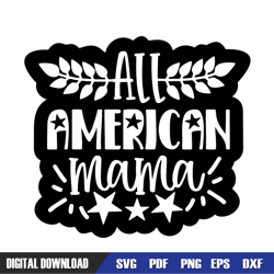 all american mama 4th of july veteran day svg, independence day, 4th of july svg, digital download