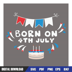 born on 4th of july birthday svg, independence day, 4th of july svg, digital download