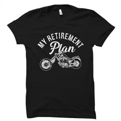 motorcycle shirt. motorcycle gift. motorcycle lover shirt. motorcycle lover gift. retired motorcycle. biker shirt. biker