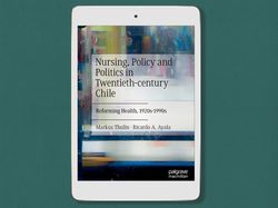 nursing, policy and politics in twentieth-century chile: reforming health, 1920s-1990s, digital book download - pdf