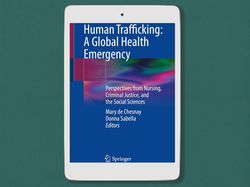 human trafficking: a global health emergency: perspectives from nursing, criminal justice, and the social sciences - pdf