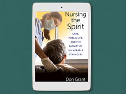 nursing the spirit: care, public life, and the dignity of vulnerable strangers, digital book download - pdf
