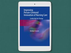 improving person-centered innovation of nursing care: leadership for change, digital book download - pdf