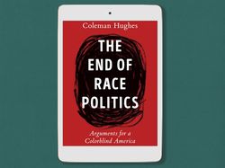 the end of race politics: arguments for a colorblind america, digital book download - pdf