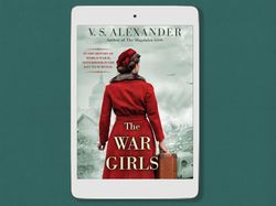 the war girls: a ww2 novel of sisterhood and survival by v.s. alexander, isbn: 9781496734792digital, book download - pdf