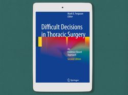 difficult decisions in thoracic surgery: an evidence-based approach hardcover 2nd edition by mark k. ferguson - pdf