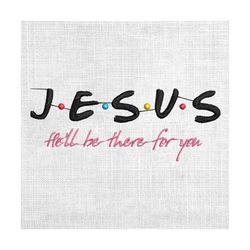 jesus he'll be there for you easter embroidery