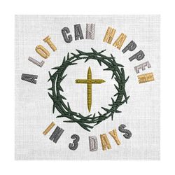 a lot can happen in 3 days cross easter embroidery