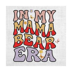 in my mama bear era daisy mother day embroidery