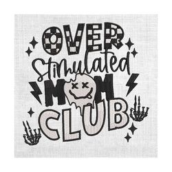 over stimulated moms club mother day embroidery
