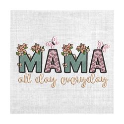 mama all day everyday floral butterfly mother day embroidery