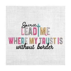 spirit leadtime where my trust is without border embroidery