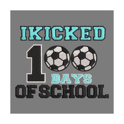 i kicked 100 days of school football embroidery
