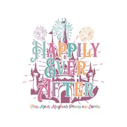 happily ever after the most magical place on earth svg