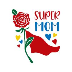 super mom mother day rose svg