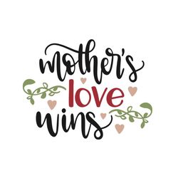 mothers love wins svg