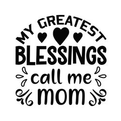 my greatest blessings call me mom silhouette svg