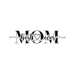 best mom ever silhouette vector svg