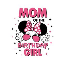 happy minnie mouse mom of the birthday girl svg