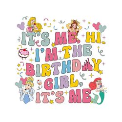 disney princess it's me i'm the birthday girl svg