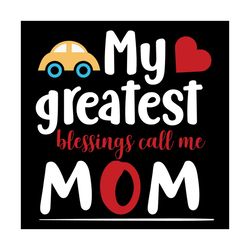 my greatest blessings call me mom png