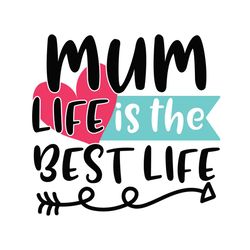 mum life is the best life mother day arrow png