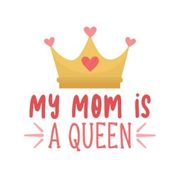 my mom is a queen mother day png