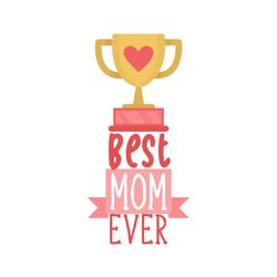 best mom ever mother day trophy png