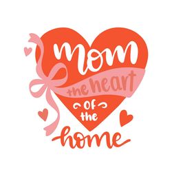mom the heart of the home png