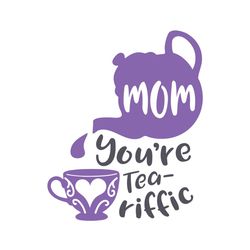 mom you are tea riffic png