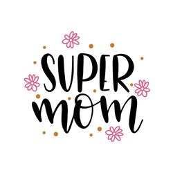 super daisy mom svg