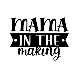 mama in the making svg