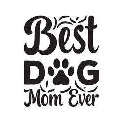 best dog mom ever mother day paw svg