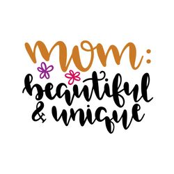 mom beautiful and unique svg