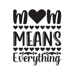 mom means everything svg