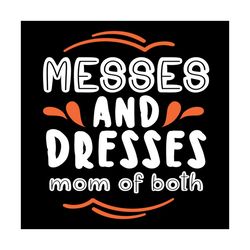 messes and dresses mom of both svg