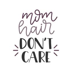 mom hair don't care svg