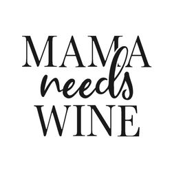 mama needs wine svg