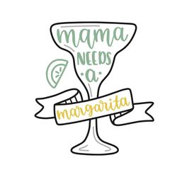 mama needs a margarita svg