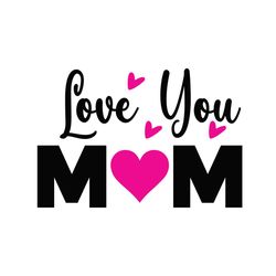 love you mom pink svg cut file