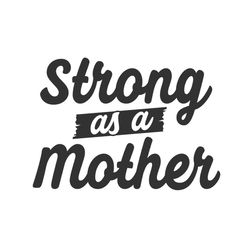 strong as a mother silhouette svg