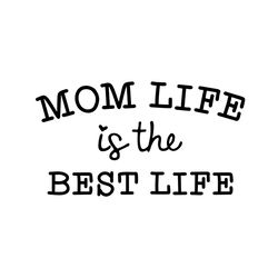 mom life is the best life cutting svg