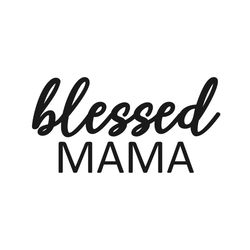 blessed mama mother day svg cut file