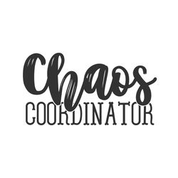 chaos coordinator mother day quotes svg