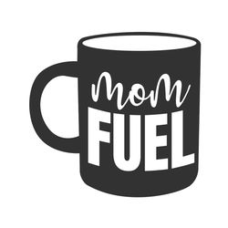 mom fuel mother day coffee cup svg