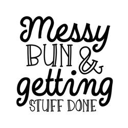 messy bun and getting stuff done svg