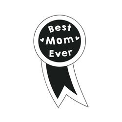 best mom ever mother day badge svg silhouette