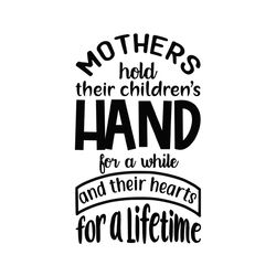 mother hold their children hand and heart for a lifetime svg