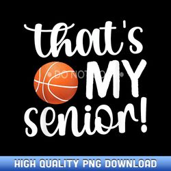 that's my senior basketball senior mom senior mama - boutique sublimation download collection