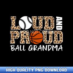 loud and proud baseball basketball grandma funny grandma - curated sublimation png bundle